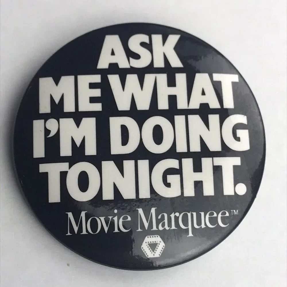 Movie Marquee  Pin Button Vintage Ask Me What I’m Doing Tonight